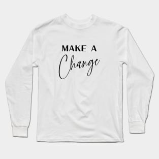 Make a Change Apparel, Embrace Change Long Sleeve T-Shirt